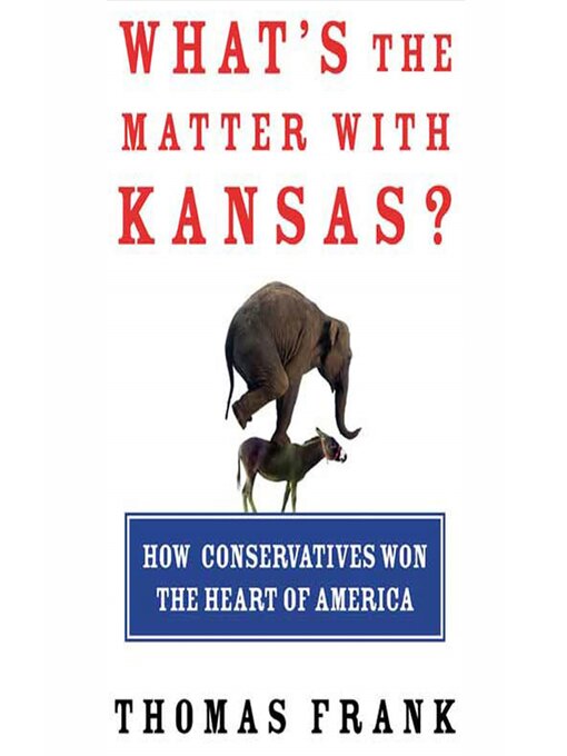 Title details for What's the Matter with Kansas? by Thomas Frank - Wait list